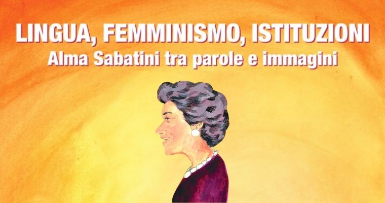 Lingua, femminismo, istituzioni: Alma Sabatini tra parole e immagini
